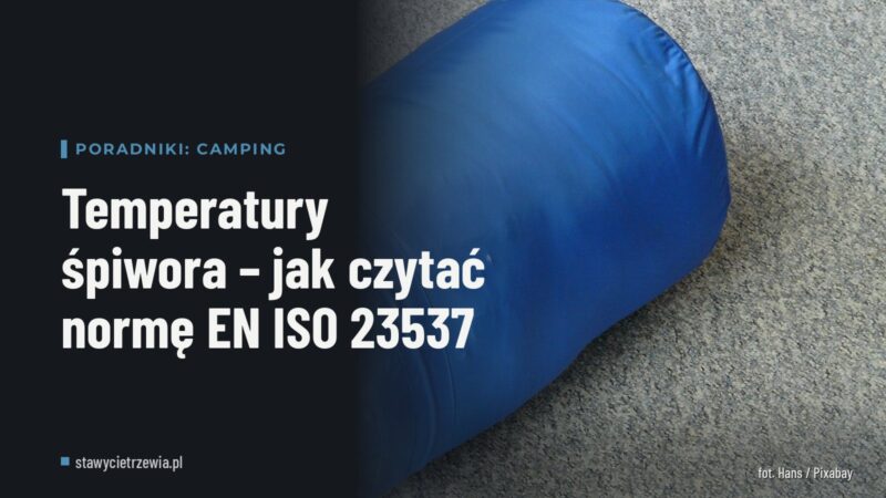 Temperatury śpiwora – jak czytać normę EN ISO 23537
